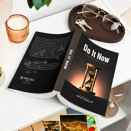 Do It Now - Stop Waiting for the Right Time, Start Today, Not Someday