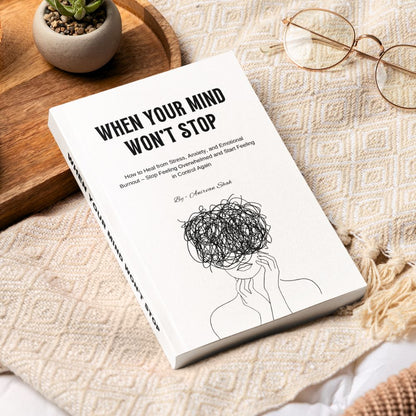 When Your Mind Won’t Stop How to Heal from Stress, Anxiety, and Emotional Burnout